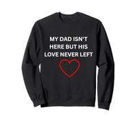 Dad Isn't Here But Her Love Never Left Memorial Wear Sweatshirt