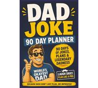 Dad Joke 90 Day Planner: 90 Days of Jokes, Plans, and Legendary Dadness