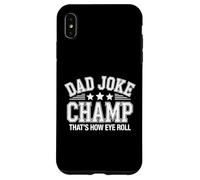 Dad Joke Champ Bad Puns How Eye Roll Case for iPhone XS Max