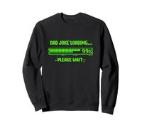 Dad Joke Loading 99% Please Wait Funny Gamer Fathers Day Sweatshirt