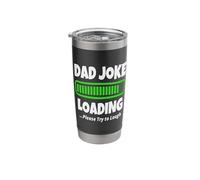 Dad Joke Loading Please Try to Laugh - Funny Fathers Day Stainless Steel Insulated Tumbler