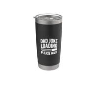 Dad Joke Loading Please Wait Funny Fathers Humor Stainless Steel Insulated Tumbler