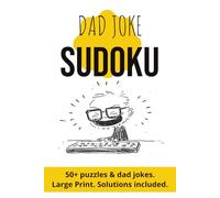 Dad Joke Sudoku: Sudoku Puzzles with Dad Jokes | Large Print | Seniors, Adults, Teens | 6x9 inches, 110 pages | 50+ Puzzles | Solutions included