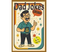 Dad Joke, Terrible but Hillarious: 300+ Groan-Worthy to Make Everyone Laugh (and Roll Their Eyes) | Funniest Family-Friendly Puns | One-Liners | Corny Zingers