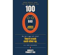 Dad Jokes: 100 Groan-Worthy Gags for the Funniest Dad (Dad Jokes Collection)