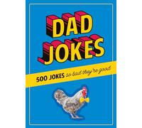 Dad Jokes: 500 Jokes So Bad They're Good