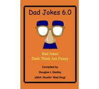 Dad Jokes 6.0: Bad Jokes Dads Think Are Funny