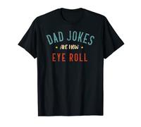 Dad Jokes Are How Eye Roll For Fathers Day humorous Tee Gift T-Shirt