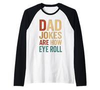 Dad Jokes Are How Eye Roll | Funny Daddy Father's Day Humor Raglan Baseball Tee
