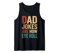 Dad Jokes Are How Eye Roll | Funny Daddy Father's Day Humor Tank Top