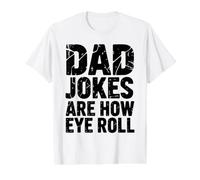 Dad Jokes are How Eye Roll Funny Sarcastic Daddy Men Value Graphic T-Shirt, Men, White, M