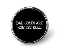 Dad Jokes Are How Eye Roll Round Brooch Badges Pin Metal Lapel Pins Jewellery