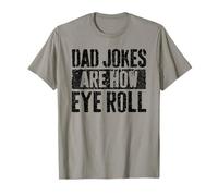 Dad Jokes Are How Eye Roll Shirt Funny Men Fathers Day T-Shirt