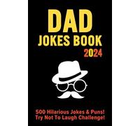 Dad Jokes Book 2024: For Fathers Day Gift | Over 500 Hilarious Jokes, Puns, Funny One-liners, and Wordplay (Best Dad Jokes Collection Ever)