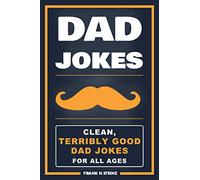 Dad Jokes: Clean, Terribly Good Dad Jokes, for All Ages