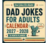 Dad Jokes for Adults Calendar 2027: 15-Month of Hilarious Clean Dad Jokes, Wordplay, and Lighthearted Comedy