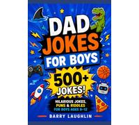 Dad Jokes for Boys: 500+ Hilarious Jokes, Puns & Riddles for Boys Ages 8-12