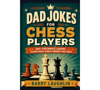 Dad Jokes for Chess Players: 500+ Checkmate Laughs, Clever Puns & Family-Friendly Dad Jokes