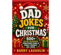 Dad Jokes for Christmas: 500+ Ho-Ho-Hilarious Christmas Puns & Family-Friendly Dad Jokes