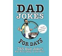 Dad Jokes for Days: 365 Dad Jokes for Everyday of the Year
