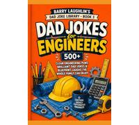 Dad Jokes for Engineers: 500+ Clean Engineering Puns, Brilliant Dad Jokes & Blueprint Laughs the Whole Family Can Enjoy