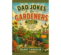 Dad Jokes for Gardeners: 500+ Homegrown Laughs, Corny Puns & Family-Friendly Dad Jokes
