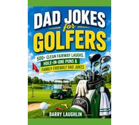 Dad Jokes for Golfers: 500+ Clean Fairway Laughs, Hole-in-One Puns & Family-Friendly Dad Jokes