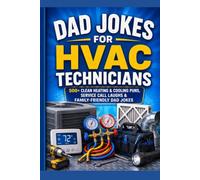 Dad Jokes for HVAC Technicians: 500+ Clean Heating & Cooling Puns, Service Call Laughs & Family-Friendly Dad Jokes