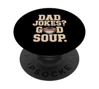 Dad Jokes Good Soup Funny Father Humor Quote PopSockets Adhesive PopGrip
