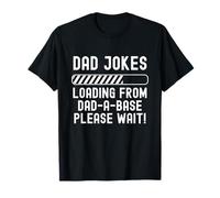 Dad Jokes Loading for a Dad-A-Base Please Wait T-Shirt
