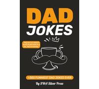 Dad Jokes: Over 300 Groan-Worthy, Cheesy, and Outrageously Funny Jokes to Make You Laugh, Cringe, and Roll Your Eyes - The Ultimate Gag Collection for ... Who Loves a Good (or Terrible) Punchline