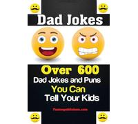 Dad Jokes: Over 600 Dad Jokes and Puns You Can Tell Your Kids