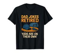 Dad Jokes Retired: Kids Are On Their Own Humor T-Shirt