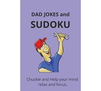 Dad Jokes Sudoku: Sudoku Puzzles with Dad Jokes | Relax and help your mind focus | 6x9 Inches, 110 pages | 50+ puzzles | Solutions Included