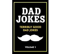Dad Jokes: Terribly Good Dad Jokes: 1 – createspace