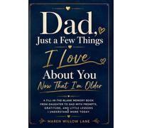 Dad, Just a Few Things I Love About You Now That I’m Older: A Fill-in-the-Blank Memory Book from Daughter to Dad with Prompts, Gratitude, and Little Lessons I Understand More Today