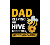 Dad - Keeping the Hive Together, One sting at a Time!: Bug Insect Collector Journal: Notebook for Honeybee Lovers, Entomology Notes, Field ... - Lined Writing Logbook for Adults & Kids