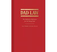 Dad Law : The Definitive Reference for All Things Dad