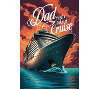 Dad, Let’s Take a Cruise: A Guided Travel Journal with Prompts to Capture Every Laugh, Port, and Memory Together