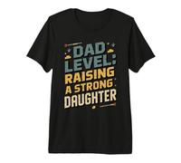 Dad Level Raising A Strong Daughter Fatherhood Premium T-Shirt