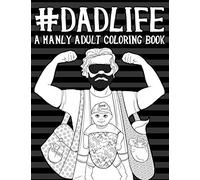 Dad Life: A Manly Adult Coloring Book: Volume 3