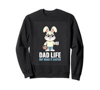 Dad Life But Make It Easter Funny Bunny Dad Sweatshirt