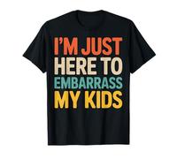 Dad Life I'm Just Here To Embarrass My Kids Joke T-Shirt