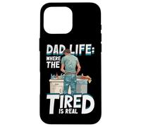 Dad Life Where The Tired Is Real Funny Dad Quote New Father Case for iPhone 16 Pro Max