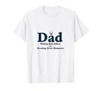 Dad: Making Bad Jokes, Creating Great Memories T-Shirt, Men, White, XL
