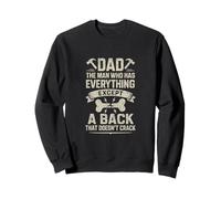 Dad Man Who Has Everything Except A Spine That Holds Sweatshirt