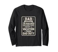 Dad Man Who Has Everything Except A Vacation From Duty Long Sleeve T-Shirt
