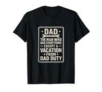 Dad Man Who Has Everything Except A Vacation From Duty T-Shirt