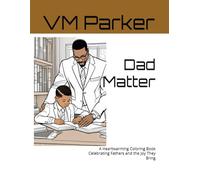Dad Matter: A Heartwarming Coloring Book Celebrating Fathers and the Joy They Bring