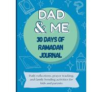 Dad & Me 30 Days of Ramadan Journal: Daily reflections, prayer tracking, and family bonding activities for kids and parents